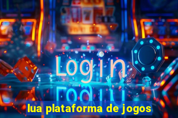 lua plataforma de jogos